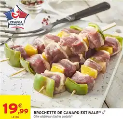 Intermarché BROCHETTE DE CANARD ESTIVALE offre