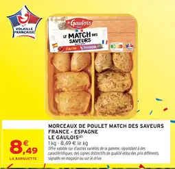 Intermarché MORCEAUX DE POULET MATCH DES SAVEURS FRANCE ESPAGNE LE GAULOIS offre