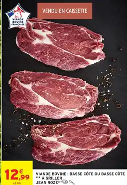 Intermarché JEAN ROZÉ Viande bovine: basse côte ou basse côte à griller offre