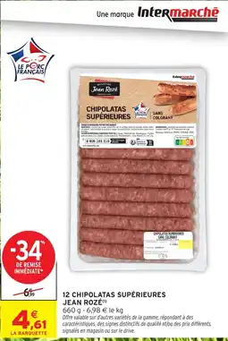 Intermarché 12 CHIPOLATAS SUPÉRIEURES JEAN ROZÉ offre