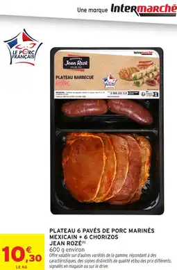 Intermarché PLATEAU 6 PAVÉS DE PORC MARINÉS MEXICAIN + 6 CHORIZOS JEAN ROZÉ offre