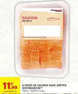 Intermarché 6 PAVÉS DE SAUMON SANS ARÊTES INTERMARCHE offre