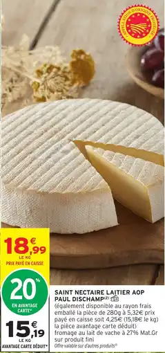 Intermarché SAINT NECTAIRE LAITIER AOP PAUL DISCHAMP offre