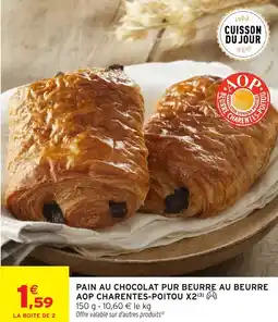 Intermarché PAIN AU CHOCOLAT PUR BEURRE AU BEURRE AOP CHARENTES-POITOU X2 offre