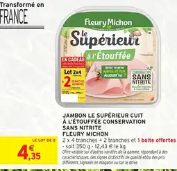 Intermarché JAMBON LE SUPÉRIEUR CUIT À L'ÉTOUFFÉE CONSERVATION SANS NITRITE FLEURY MICHON offre