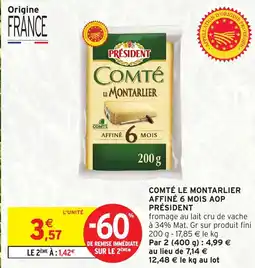 Intermarché COMTÉ LE MONTARLIER AFFINÉ 6 MOIS AOP PRÉSIDENT offre