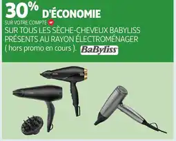 Auchan BABYLISS Sur tous les sèche-cheveux babyliss présents au rayon électroménager offre