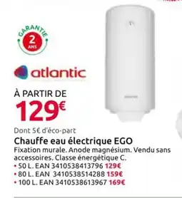 Mr Bricolage ATLANTIC Chauffe eau électrique Ego offre