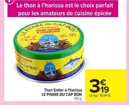 Carrefour LE PHARE DU CAP BON Thon Entier à l'harissa offre