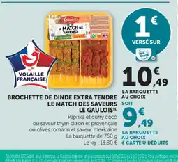 Hyper U LE GAULOIS Brochette de dinde extra tendre le match des saveurs offre