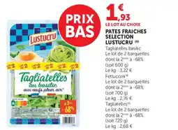 Hyper U LUSTUCRU SELECTION Pates fraiches offre
