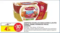 Intermarché COMPOTES COUPELLES SANS SUCRES AJOUTÉS POMME, POMME FRAMBOISE FRAISE MATERNE offre