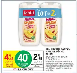 Intermarché GEL DOUCHE PARFUM MANGUE PÊCHE TAHITI offre
