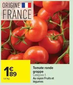 Carrefour Drive Tomate ronde grappe offre