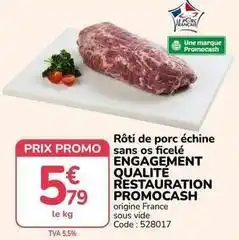 Promocash Promo - rôti de porc échine sans os ficelé engagement qualité restauration cash offre