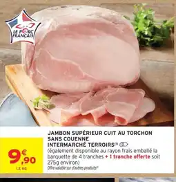 Intermarché Jambon supérieur cuit au torchon sans couenne intermarché terroirs offre