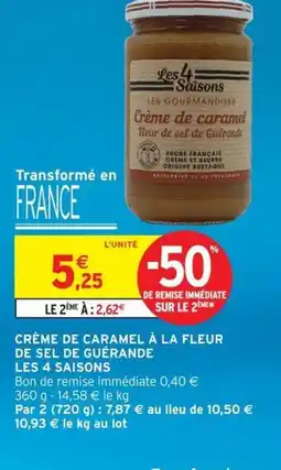 Intermarché LES 4 SAISONS Crème de caramel à la fleur de sel de guérande offre