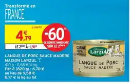 Intermarché MAISON LARZUL Langue de porc sauce madere naturelle offre
