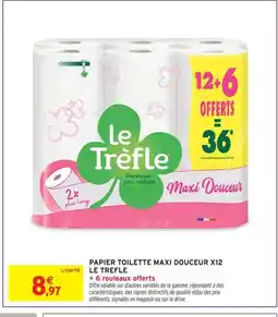 Intermarché LE TREFLE Papier toilette maxi douceur x12 offre