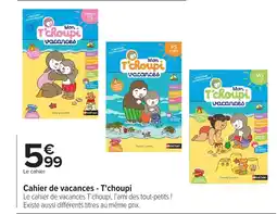Carrefour Cahier de vacances - T'choupi offre