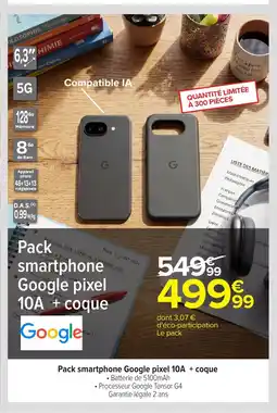Carrefour Pack smartphone Google pixel 10A + coque offre