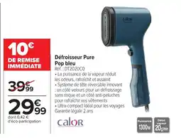 Carrefour CALOR Défroisseur Pure Pop bleu offre