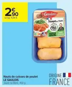 Carrefour Contact Le gaulois - hauts de cuisses de poulet offre