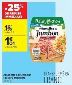 Carrefour Contact Fleury michon - allumettes de jambon offre