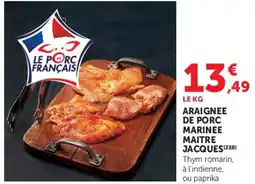 Super U ARAIGNEE DE PORC MARINEE MAITRE JACQUES offre