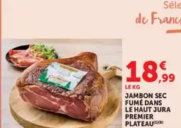 Super U JAMBON SEC FUMÉ DANS LE HAUT JURA PREMIER PLATEAU offre