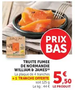 Super U TRUITE FUMEE DE NORMANDIE WILLIAM & JAMES offre