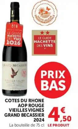 Super U COTES DU RHONE AOP ROUGE VIEILLES VIGNES GRAND BECASSIER 2024 offre