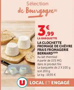 Super U LA BARQUETTE LA CLOCHETTE FROMAGE DE CHÈVRE FRAIS FROMAGERIE BERNARD offre
