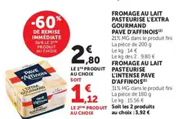 Super U FROMAGE AU LAIT PASTEURISE L'EXTRA GOURMAND PAVE D'AFFINOIS offre