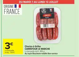 Carrefour CARREFOUR LE MARCHE Chorizo à Griller offre