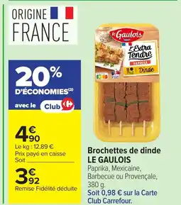 Carrefour LE GAULOIS Brochettes de dinde offre