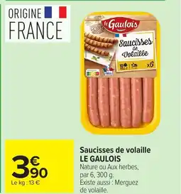 Carrefour LE GAULOIS Saucisses de volaille offre