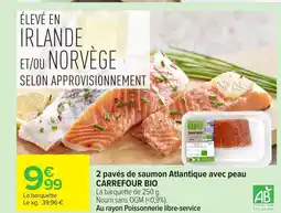 Carrefour CARREFOUR BIO 2 pavés de saumon Atlantique avec peau offre