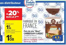 Carrefour CARREFOUR CLASSIC Pain de mie Maxi offre