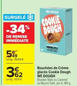 Carrefour WE DOUGH Bouchées de Crème glacée Cookie Dough offre