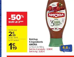 Carrefour AMORA Ketchup 5 Ingrédients offre