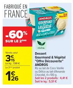 Carrefour ANDROS Dessert Gourmand & Végétal Offre Découverte offre