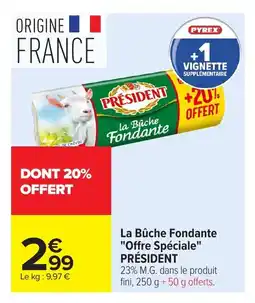 Carrefour PRÉSIDENTLa Bûche Fondante Offre Spéciale offre