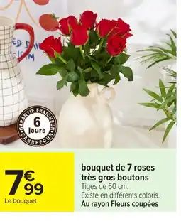 Carrefour Bouquet de 7 roses très gros boutons offre