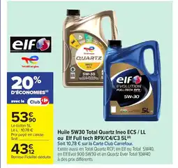 Carrefour ELF Huile 5W30 Total Quartz Ineo ECS / LL ou Elf Full tech RPX/C4/C3 offre