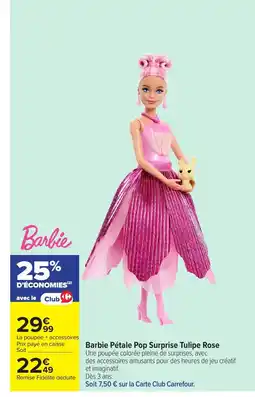 Carrefour Barbie Pétale Pop Surprise Tulipe Rose offre