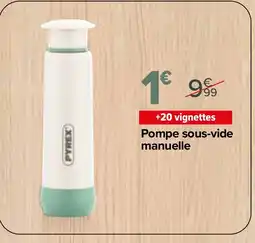 Carrefour PYREX Pompe sous-vide manuelle offre