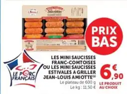 U Express JEAN-LOUIS AMIOTTE Les mini saucisses franc-comtoises cou les mini saucisses estivales a griller offre