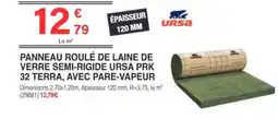 Chretien Matériaux URSA Panneau roulé de laine de verre semi-rigide ursa prk 32 terra, avec pare-vapeur, offre
