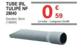 Chretien Matériaux Tube irl tulipé nf 2m40 offre